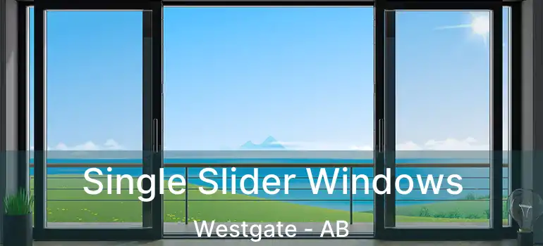  Single Slider Windows Westgate - AB