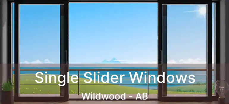  Single Slider Windows Wildwood - AB