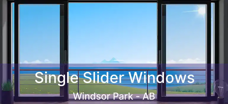  Single Slider Windows Windsor Park - AB