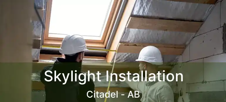  Skylight Installation Citadel - AB