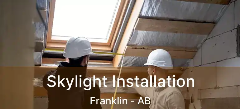  Skylight Installation Franklin - AB