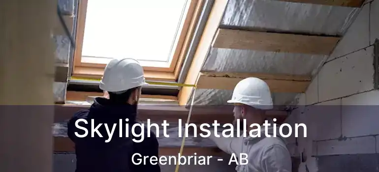  Skylight Installation Greenbriar - AB