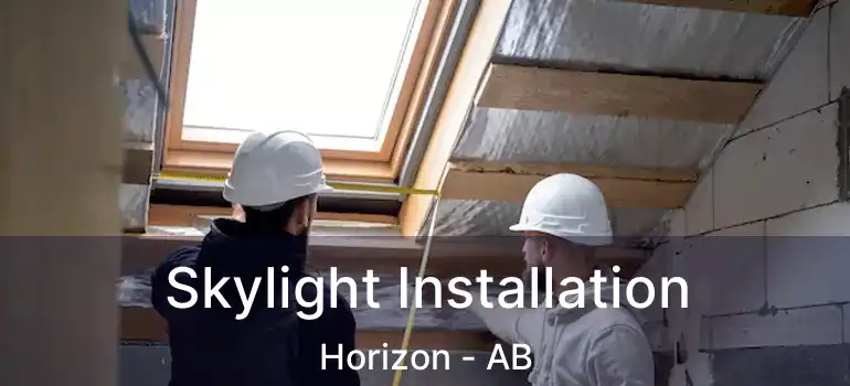  Skylight Installation Horizon - AB
