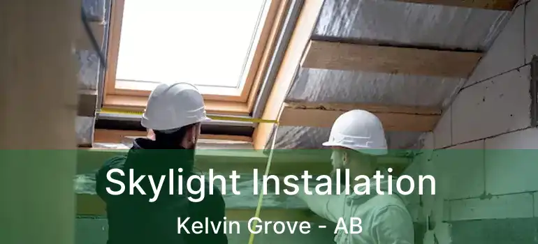  Skylight Installation Kelvin Grove - AB