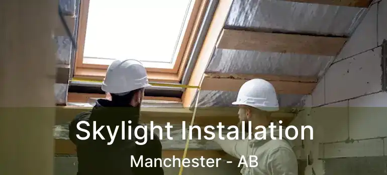  Skylight Installation Manchester - AB