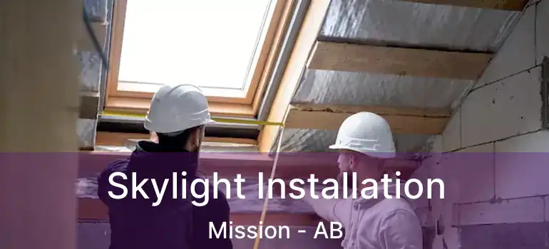  Skylight Installation Mission - AB