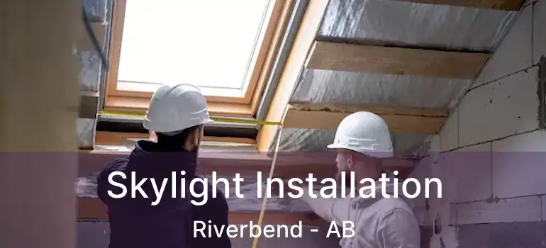  Skylight Installation Riverbend - AB