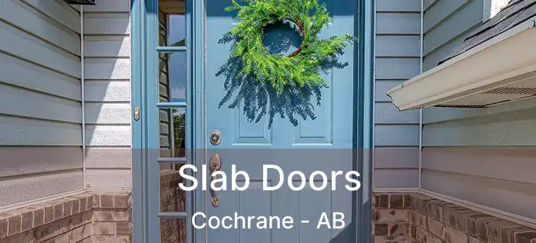  Slab Doors Cochrane - AB