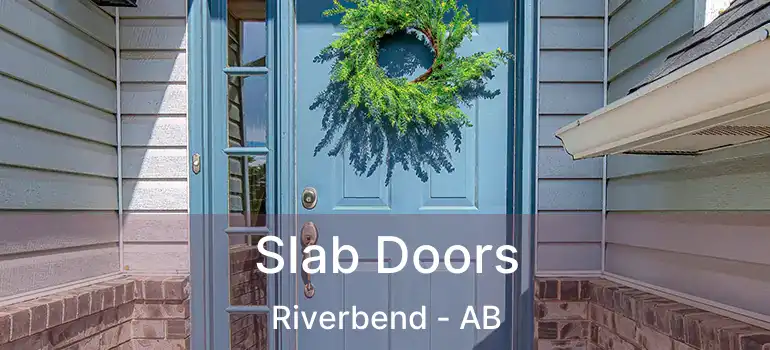  Slab Doors Riverbend - AB