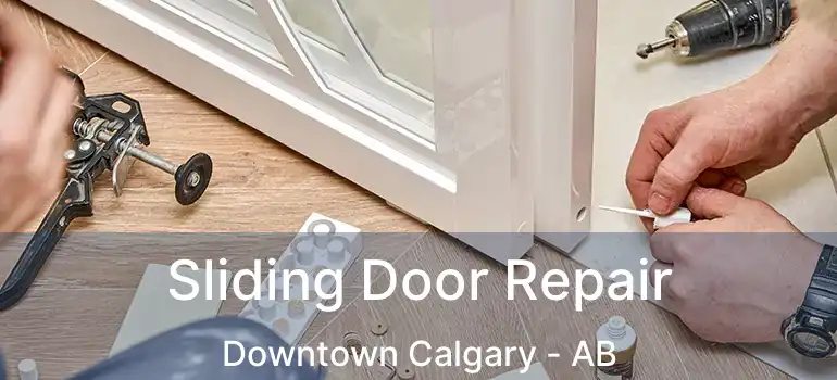  Sliding Door Repair Downtown Calgary - AB