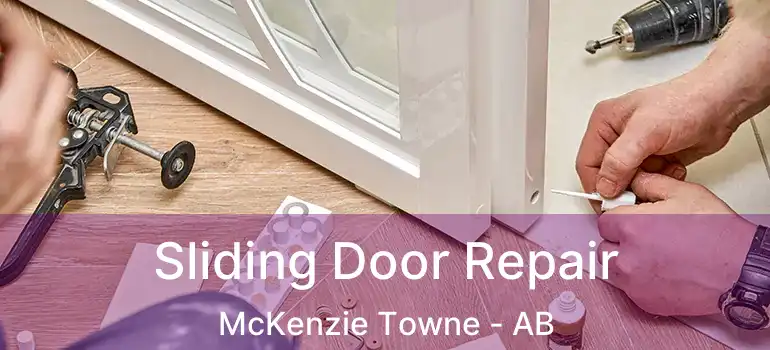 Sliding Door Repair McKenzie Towne - AB