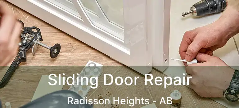  Sliding Door Repair Radisson Heights - AB
