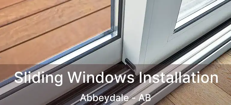  Sliding Windows Installation Abbeydale - AB