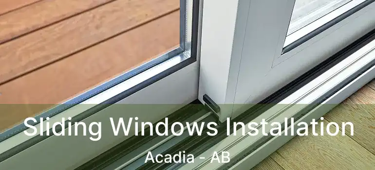  Sliding Windows Installation Acadia - AB