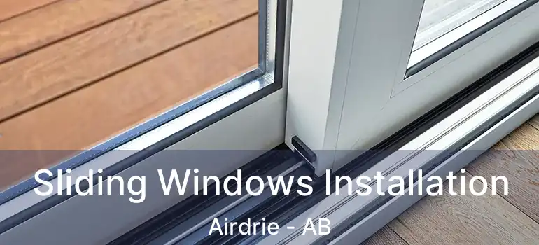  Sliding Windows Installation Airdrie - AB