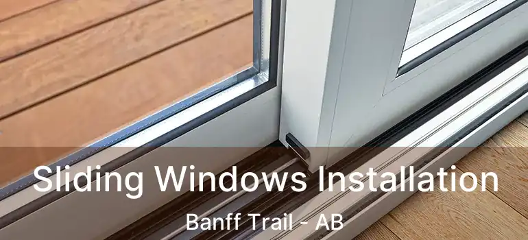  Sliding Windows Installation Banff Trail - AB