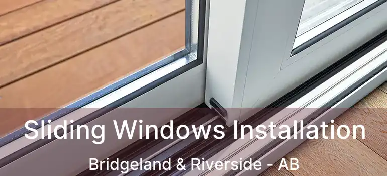  Sliding Windows Installation Bridgeland & Riverside - AB