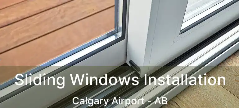  Sliding Windows Installation Calgary Airport - AB