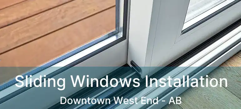  Sliding Windows Installation Downtown West End - AB