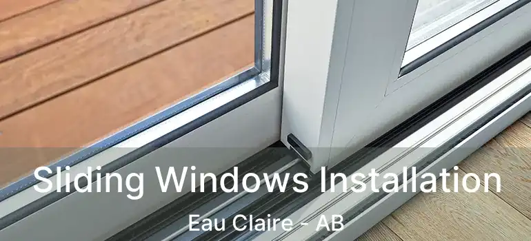  Sliding Windows Installation Eau Claire - AB