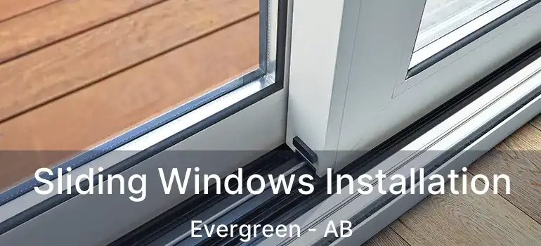  Sliding Windows Installation Evergreen - AB