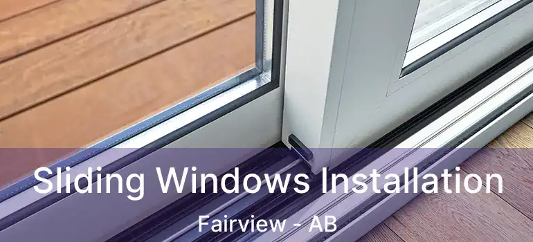  Sliding Windows Installation Fairview - AB