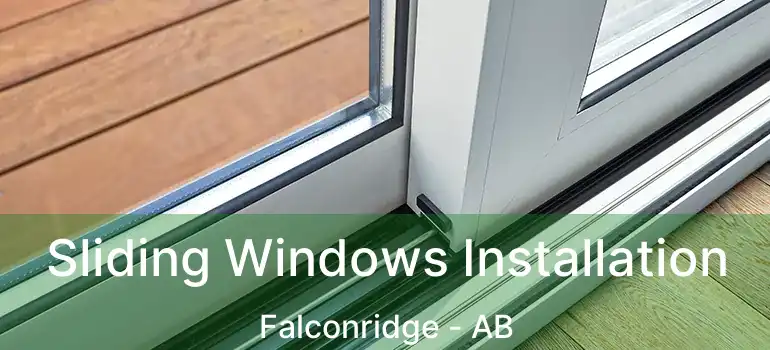  Sliding Windows Installation Falconridge - AB