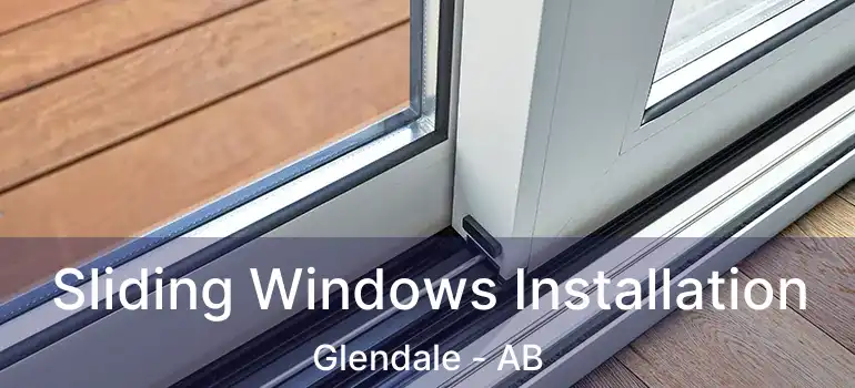  Sliding Windows Installation Glendale - AB