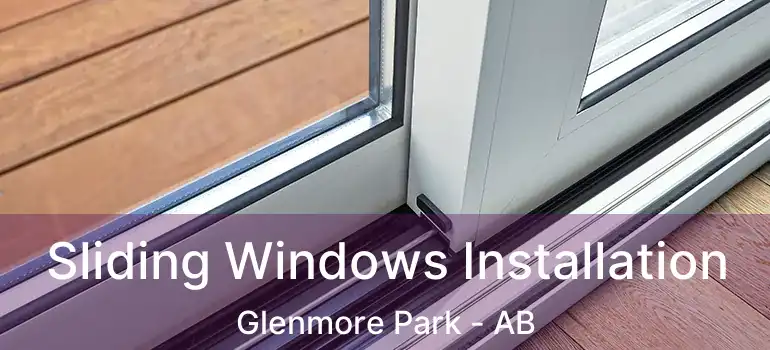  Sliding Windows Installation Glenmore Park - AB