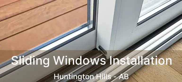  Sliding Windows Installation Huntington Hills - AB
