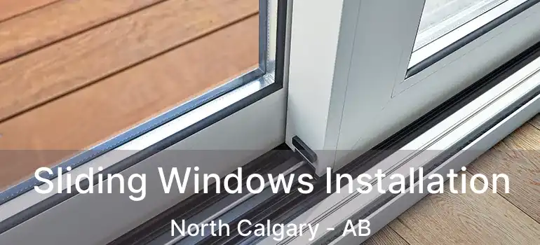  Sliding Windows Installation North Calgary - AB