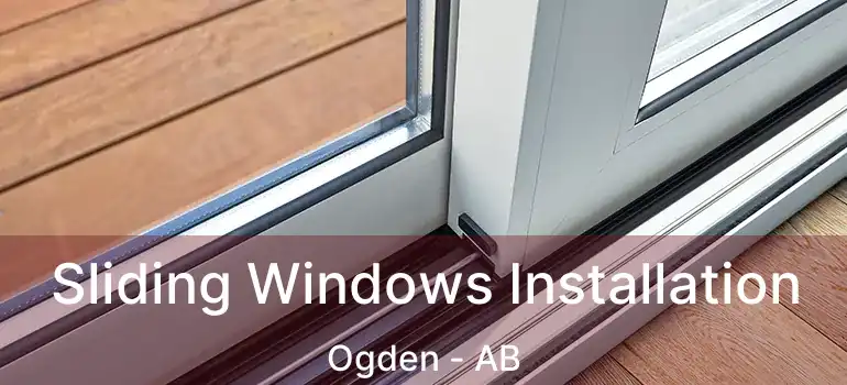  Sliding Windows Installation Ogden - AB
