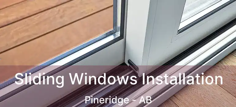  Sliding Windows Installation Pineridge - AB