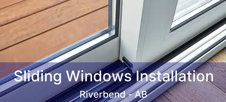  Sliding Windows Installation Riverbend - AB