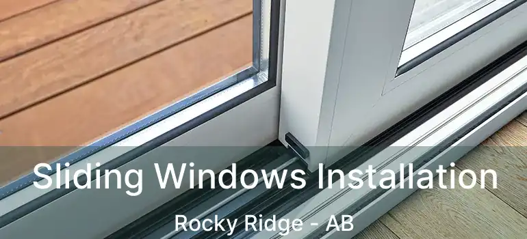  Sliding Windows Installation Rocky Ridge - AB