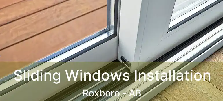  Sliding Windows Installation Roxboro - AB