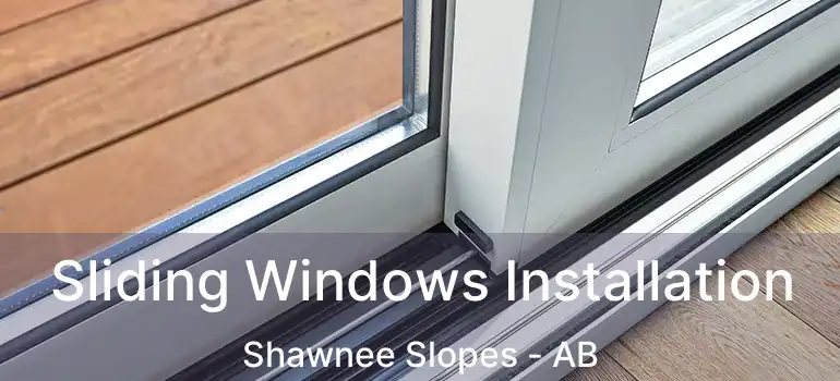  Sliding Windows Installation Shawnee Slopes - AB