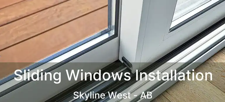 Sliding Windows Installation Skyline West - AB