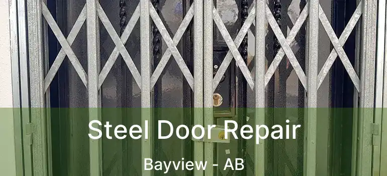  Steel Door Repair Bayview - AB