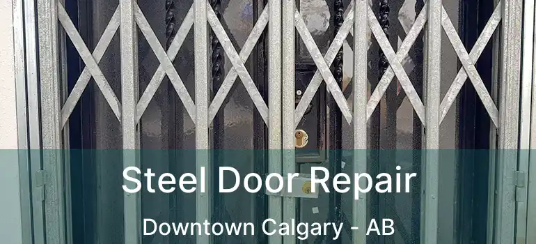  Steel Door Repair Downtown Calgary - AB