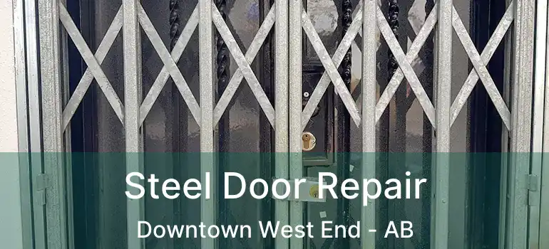  Steel Door Repair Downtown West End - AB