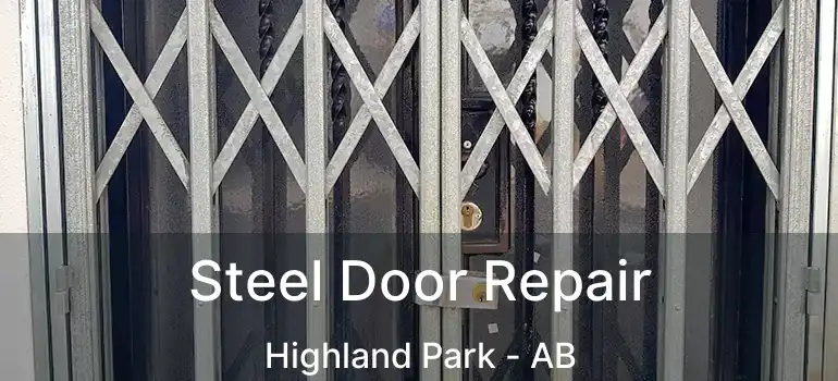  Steel Door Repair Highland Park - AB