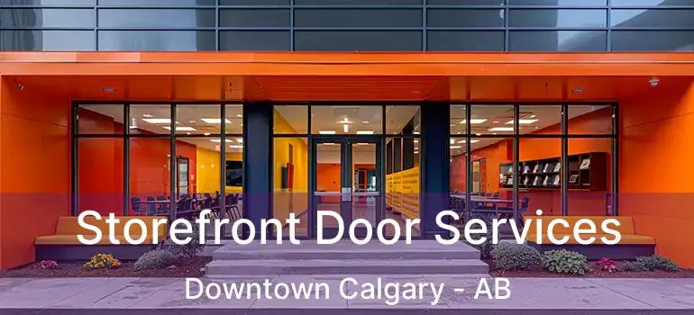  Storefront Door Services Downtown Calgary - AB