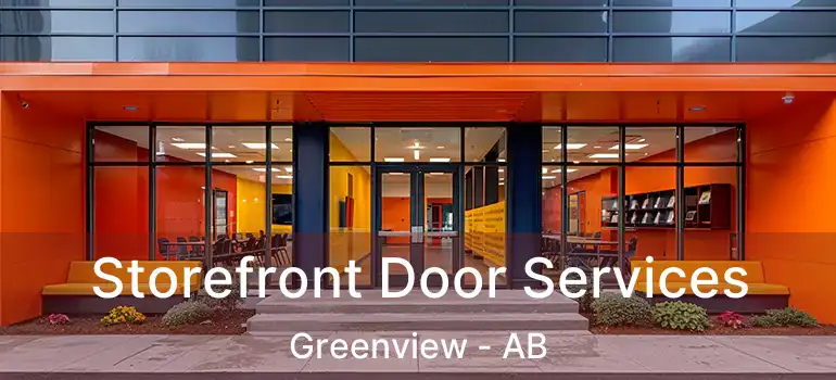  Storefront Door Services Greenview - AB
