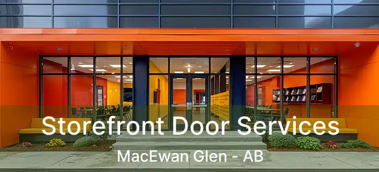  Storefront Door Services MacEwan Glen - AB