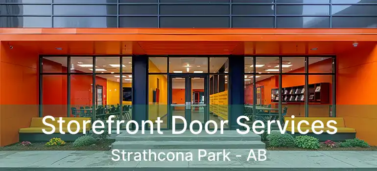  Storefront Door Services Strathcona Park - AB