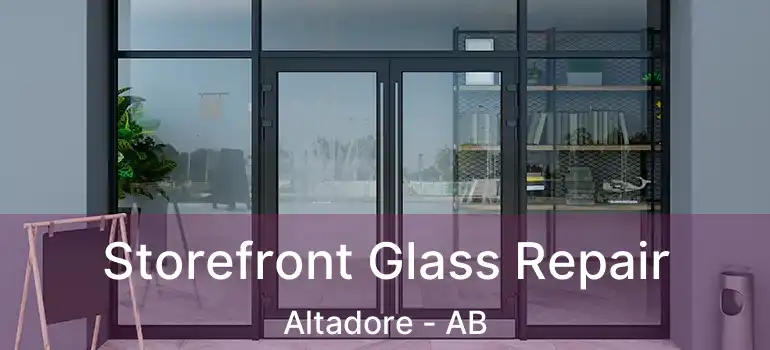  Storefront Glass Repair Altadore - AB