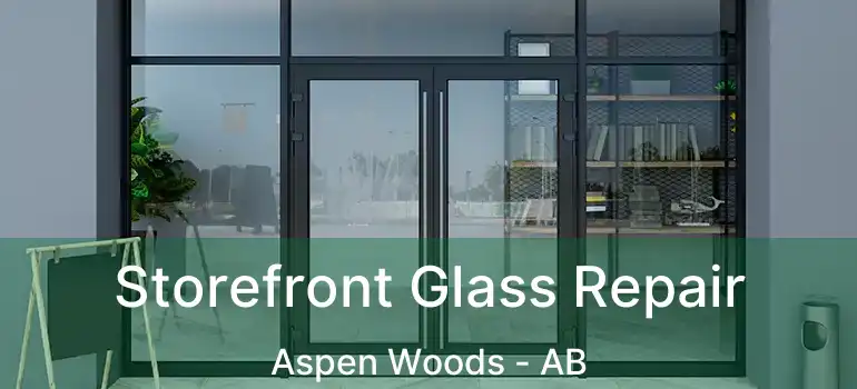  Storefront Glass Repair Aspen Woods - AB
