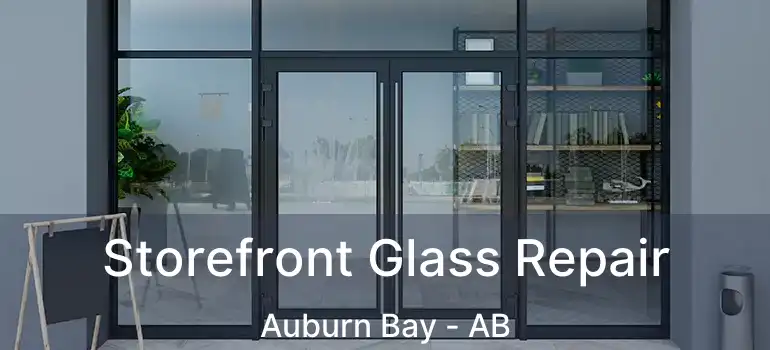  Storefront Glass Repair Auburn Bay - AB