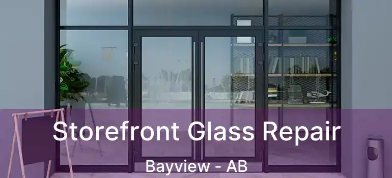  Storefront Glass Repair Bayview - AB